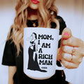Mom I Am A Rich Man Ceramic Mug 15 oz Peachy Sunday