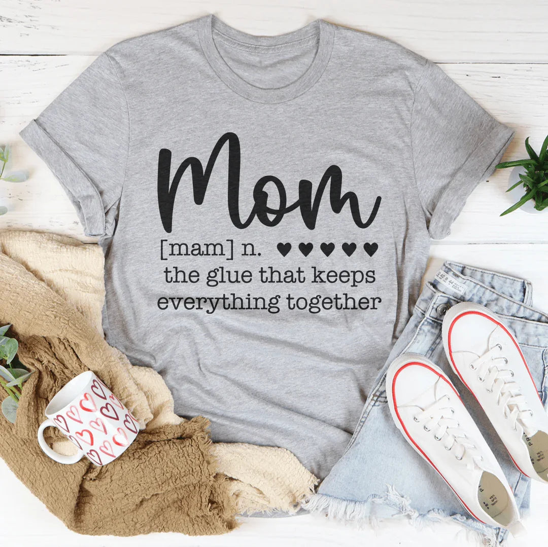 Mom The Glue That Keeps Everything Together Tee Peachy Sunday