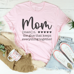 Mom The Glue That Keeps Everything Together Tee Peachy Sunday