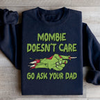 Mombie Doesn't Care Go Ask Your Dad Sweatshirt