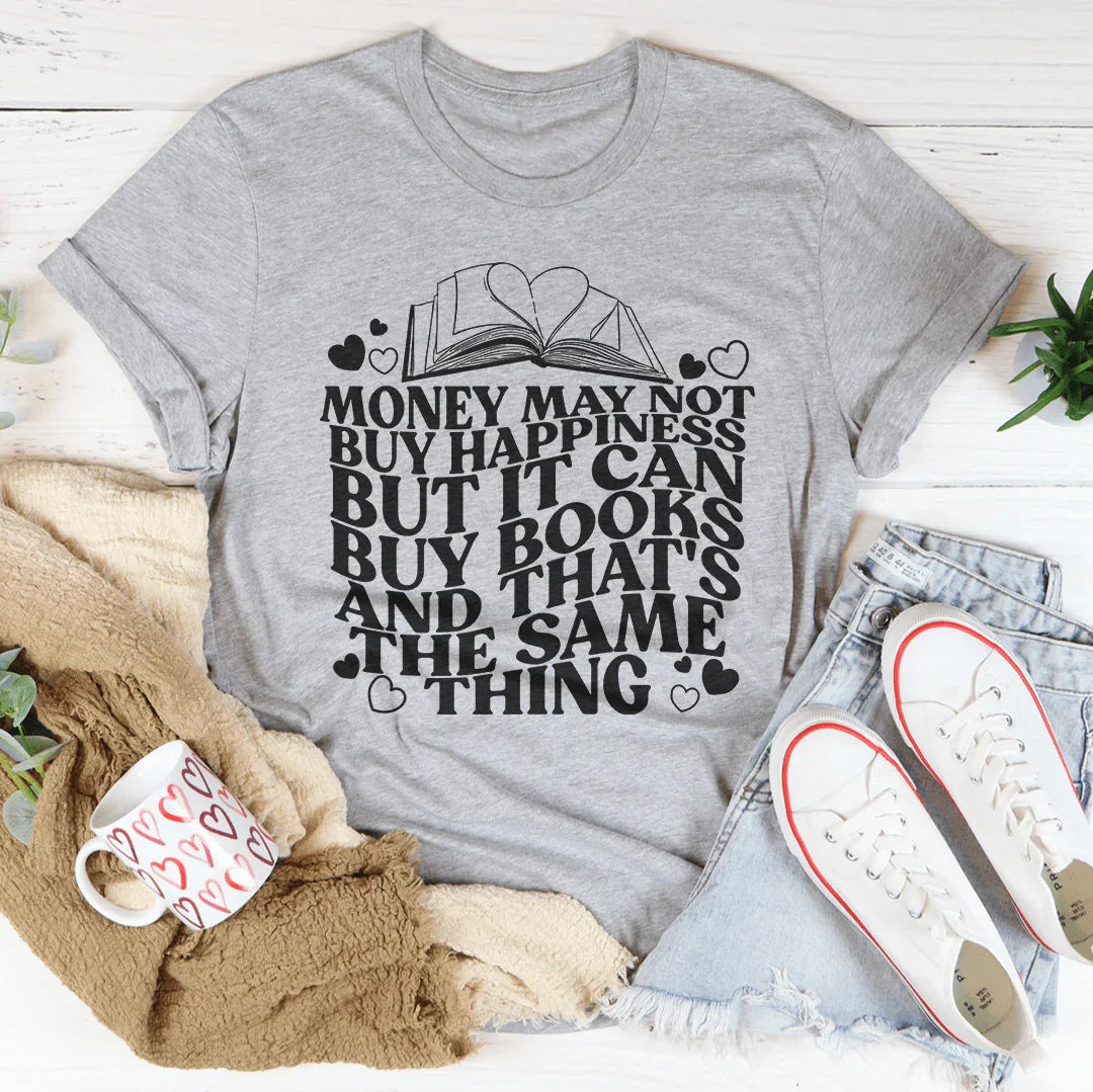 Money May Not Buy Happiness But It Can Buy Books Tee Peachy Sunday