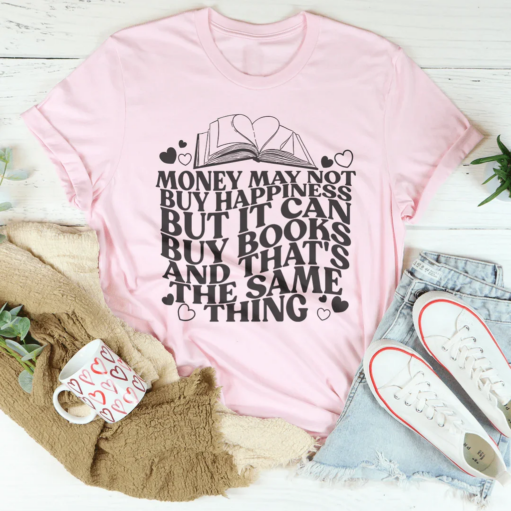 Money May Not Buy Happiness But It Can Buy Books Tee Peachy Sunday