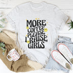 More Coffee Please I Raise Girls Tee