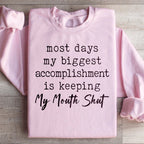 Most Days My Biggest Accomplishment Is Keeping My Mouth Shut Sweatshirt Peachy Sunday