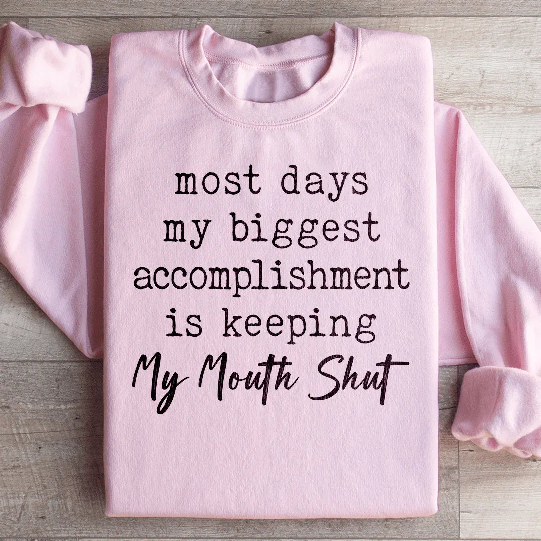 Most Days My Biggest Accomplishment Is Keeping My Mouth Shut Sweatshirt Peachy Sunday