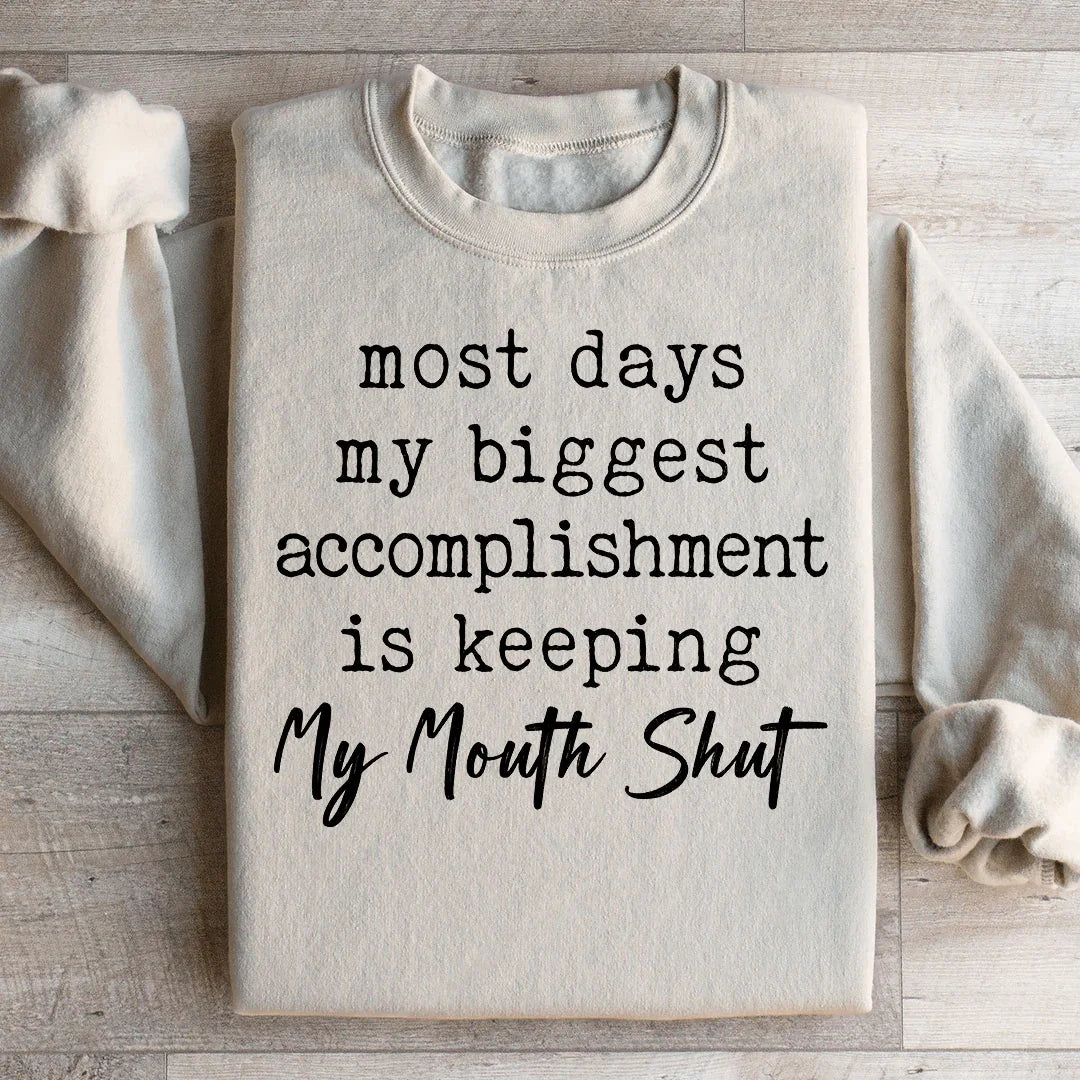 Most Days My Biggest Accomplishment Is Keeping My Mouth Shut Sweatshirt Peachy Sunday