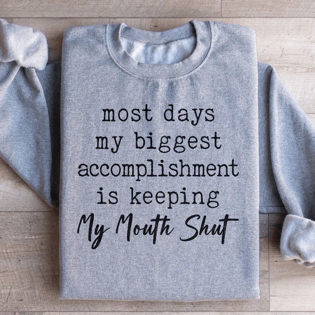 Most Days My Biggest Accomplishment Is Keeping My Mouth Shut Sweatshirt Peachy Sunday