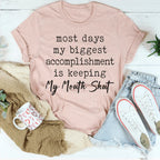 Most Days My Biggest Accomplishment Is Keeping My Mouth Shut Tee