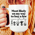 Most Likely On My Way To Buy A Few More Plants Ceramic Mug 15 oz Peachy Sunday