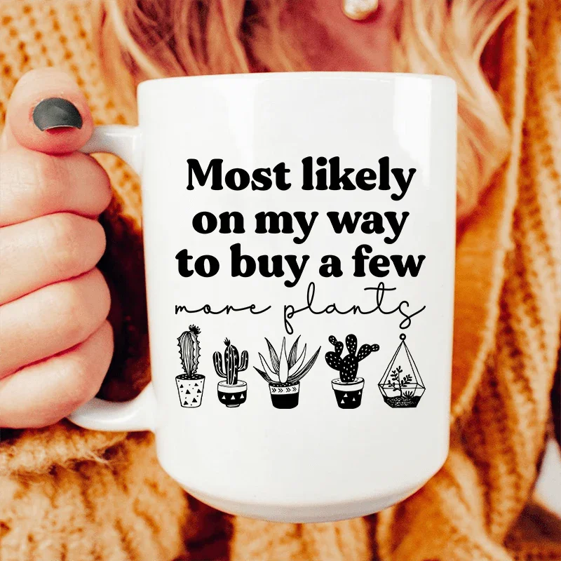 Most Likely On My Way To Buy A Few More Plants Ceramic Mug 15 oz Peachy Sunday