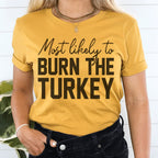 Most Likely To Burn The Turkey Thanksgiving Tee Peachy Sunday