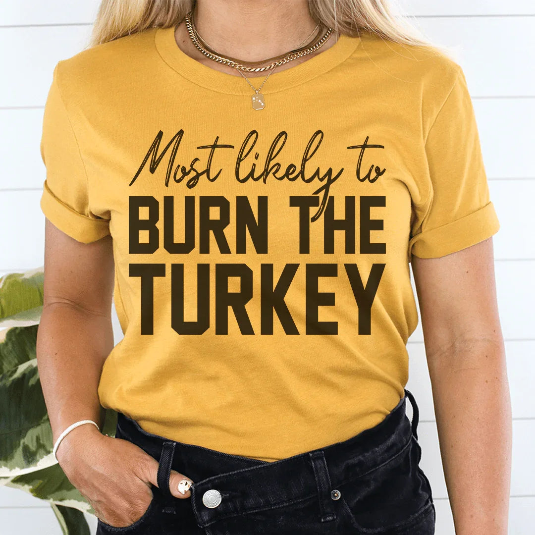 Most Likely To Burn The Turkey Thanksgiving Tee Peachy Sunday