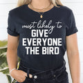 Most Likely To Give Everyone The Bird Thanksgiving Tee Peachy Sunday