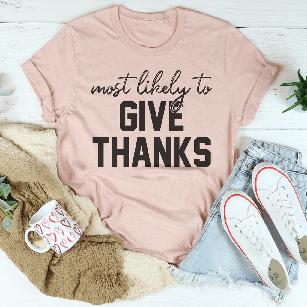 Most Likely To Give Thanks Tee Peachy Sunday