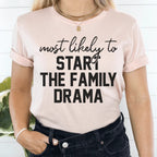 Most Likely To Start The Family Drama Thanksgiving Tee Peachy Sunday