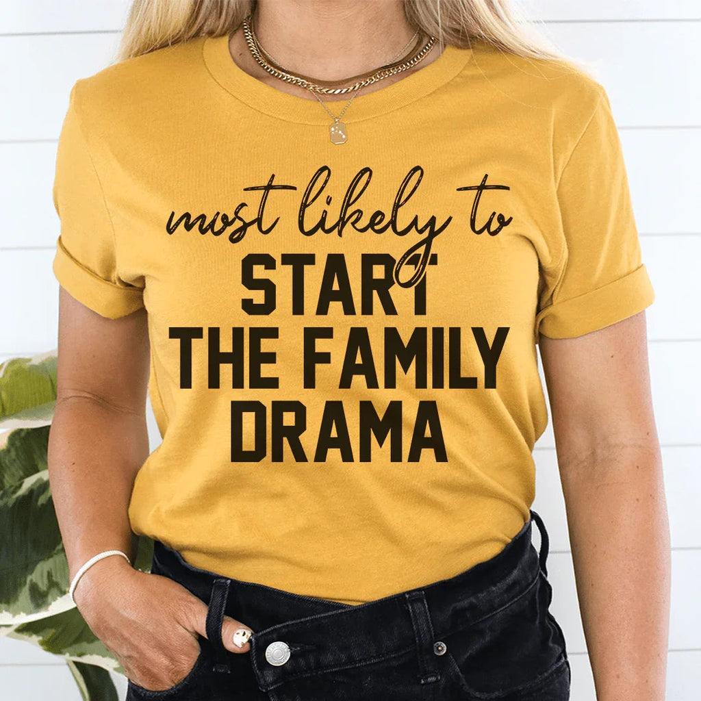 Most Likely To Start The Family Drama Thanksgiving Tee Peachy Sunday