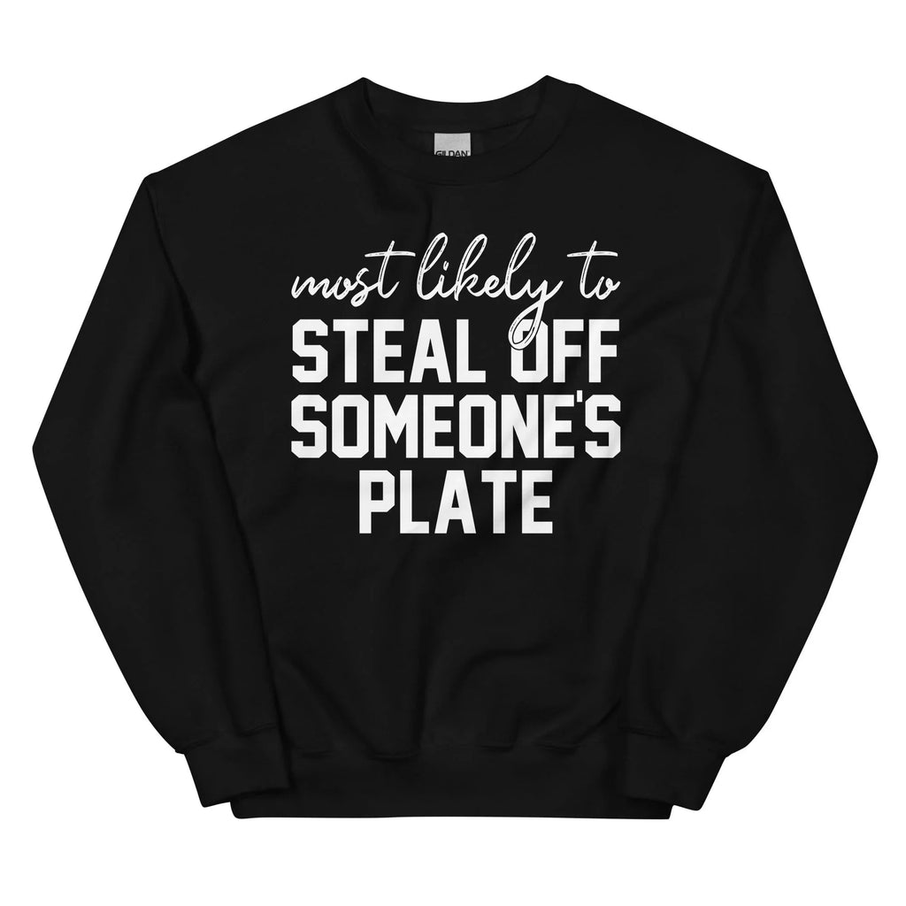 Most Likely To Steal Off Someone's Plate Thanks Giving Sweatshirt Peachy Sunday