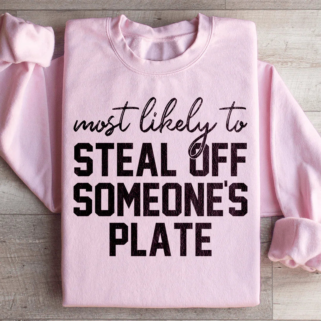 Most Likely To Steal Off Someone's Plate Thanks Giving Sweatshirt Peachy Sunday