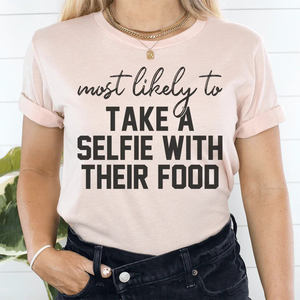 Most Likely To Take A Selfie With Their Food Thanksgiving Tee Peachy Sunday