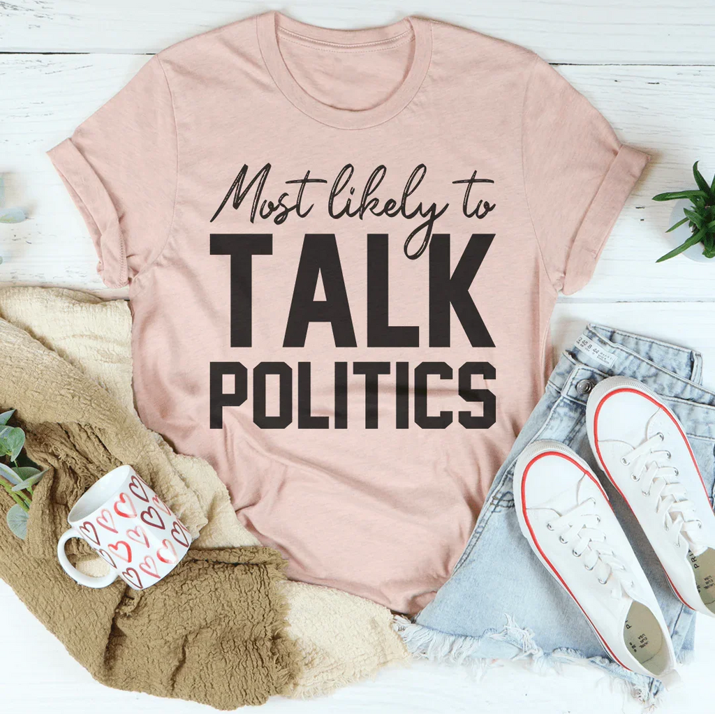 Most Likely To Talk Politics Thanksgiving Tee Peachy Sunday