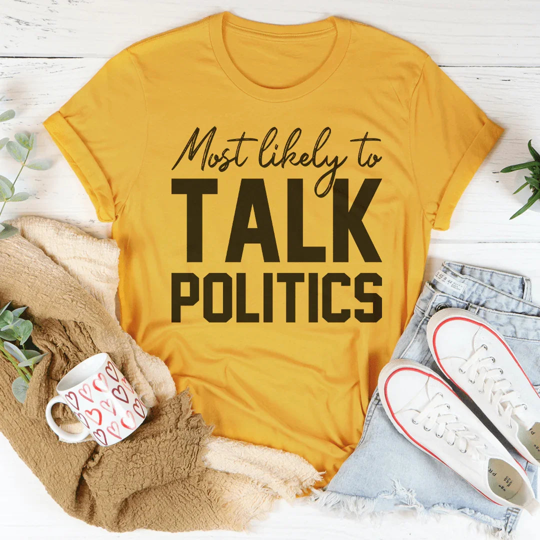 Most Likely To Talk Politics Thanksgiving Tee Peachy Sunday