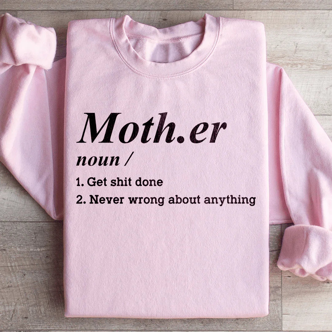 Mother Noun Get Shit Done Never Wrong About Anything Sweatshirt Peachy Sunday