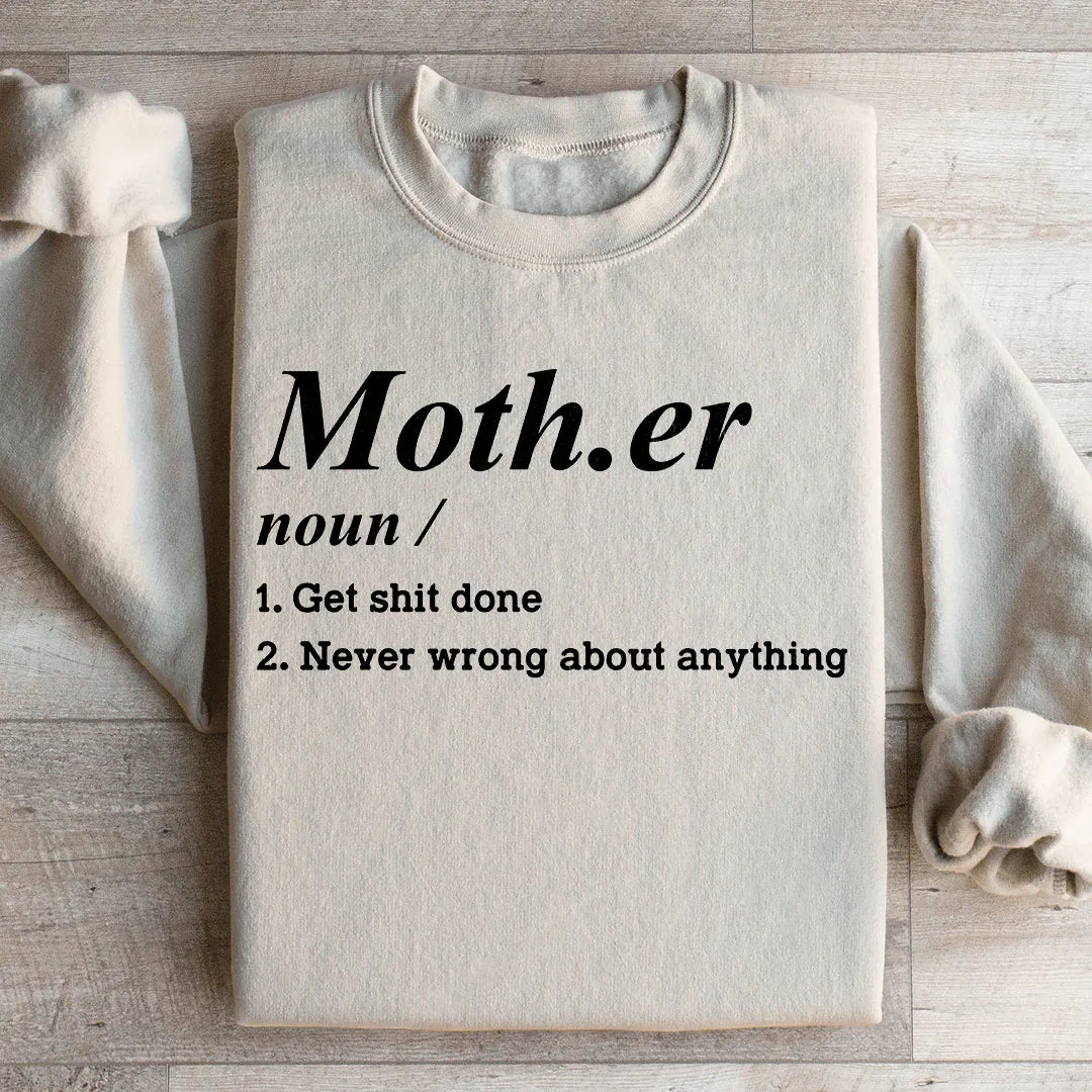Mother Noun Get Shit Done Never Wrong About Anything Sweatshirt Peachy Sunday