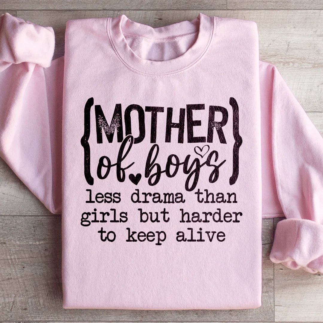 Mother Of Boys Less Drama Than Girls But Harder To Keep Alive Sweatshirt Peachy Sunday