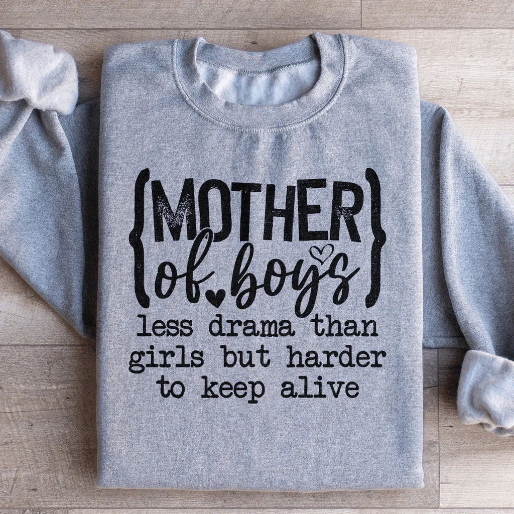 Mother Of Boys Less Drama Than Girls But Harder To Keep Alive Sweatshirt Peachy Sunday