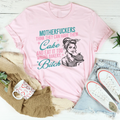 Motherfuckers Think They Can Have Their Cake Tee Peachy Sunday