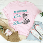 Motherfuckers Think They Can Have Their Cake Tee Peachy Sunday