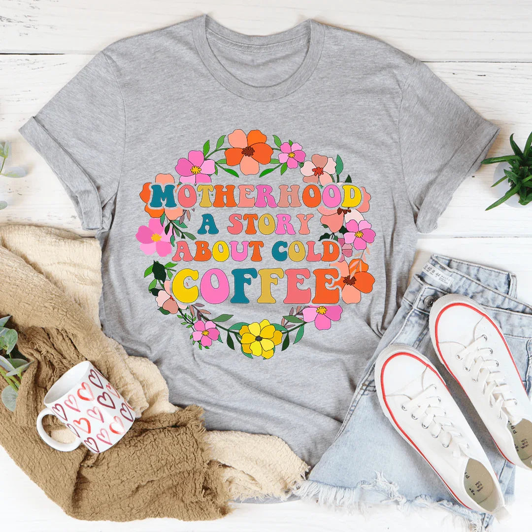 Motherhood A Story About Cold Coffee Tee
