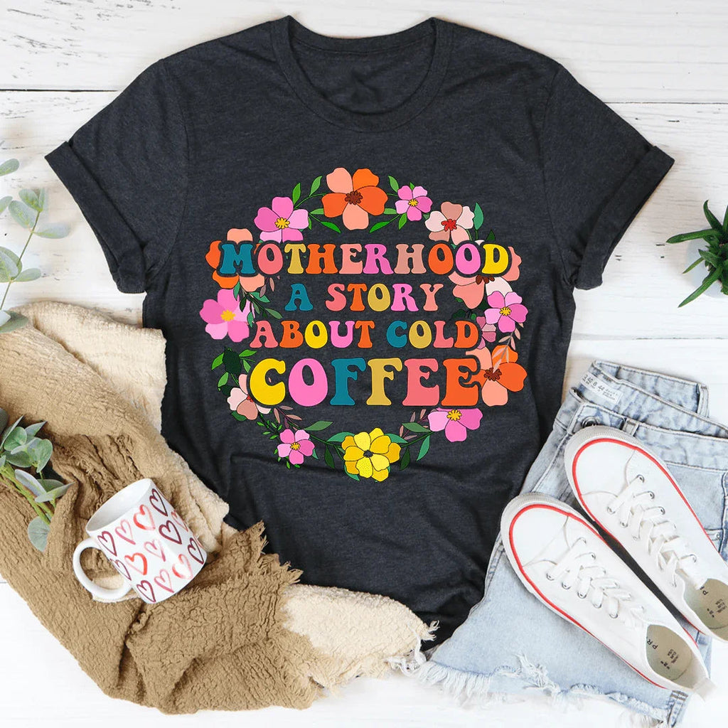 Motherhood A Story About Cold Coffee Tee