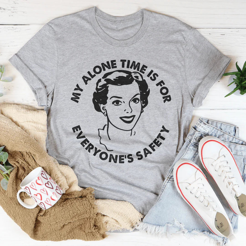 My Alone Time Is For Everone's Safety Tee Peachy Sunday