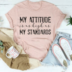 My Attitude Is As High As My Standards Tee Peachy Sunday