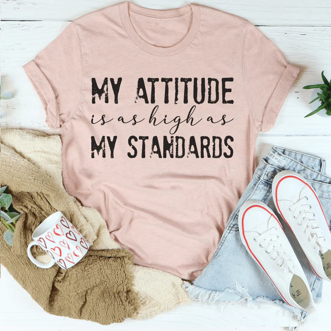 My Attitude Is As High As My Standards Tee Peachy Sunday