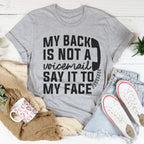 My Back Is Not A Voicemail Say It To My Face Tee Peachy Sunday