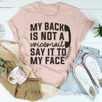 My Back Is Not A Voicemail Say It To My Face Tee Peachy Sunday