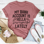My Bank Account Is Hella Disrespectful Lately Tee Peachy Sunday