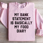 My Bank Statement Is Basically My Food Diary Sweatshirt