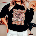 My Bells Don't Jingle Without Coffee Sweatshirt Peachy Sunday