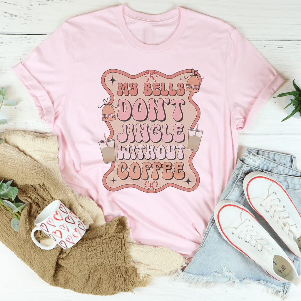 My Bells Don't Jingle Without Coffee Tee Peachy Sunday
