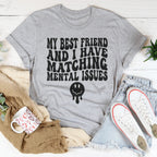 My Best Friend And I Have Matching Mental Issues Tee Peachy Sunday