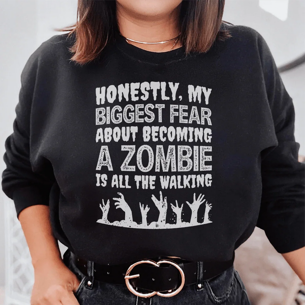 My Biggest Fear About Becoming A Zombie Sweatshirt Peachy Sunday
