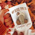 My Blood Type Is Pumpkin Spice Ceramic Mug 15oz Peachy Sunday