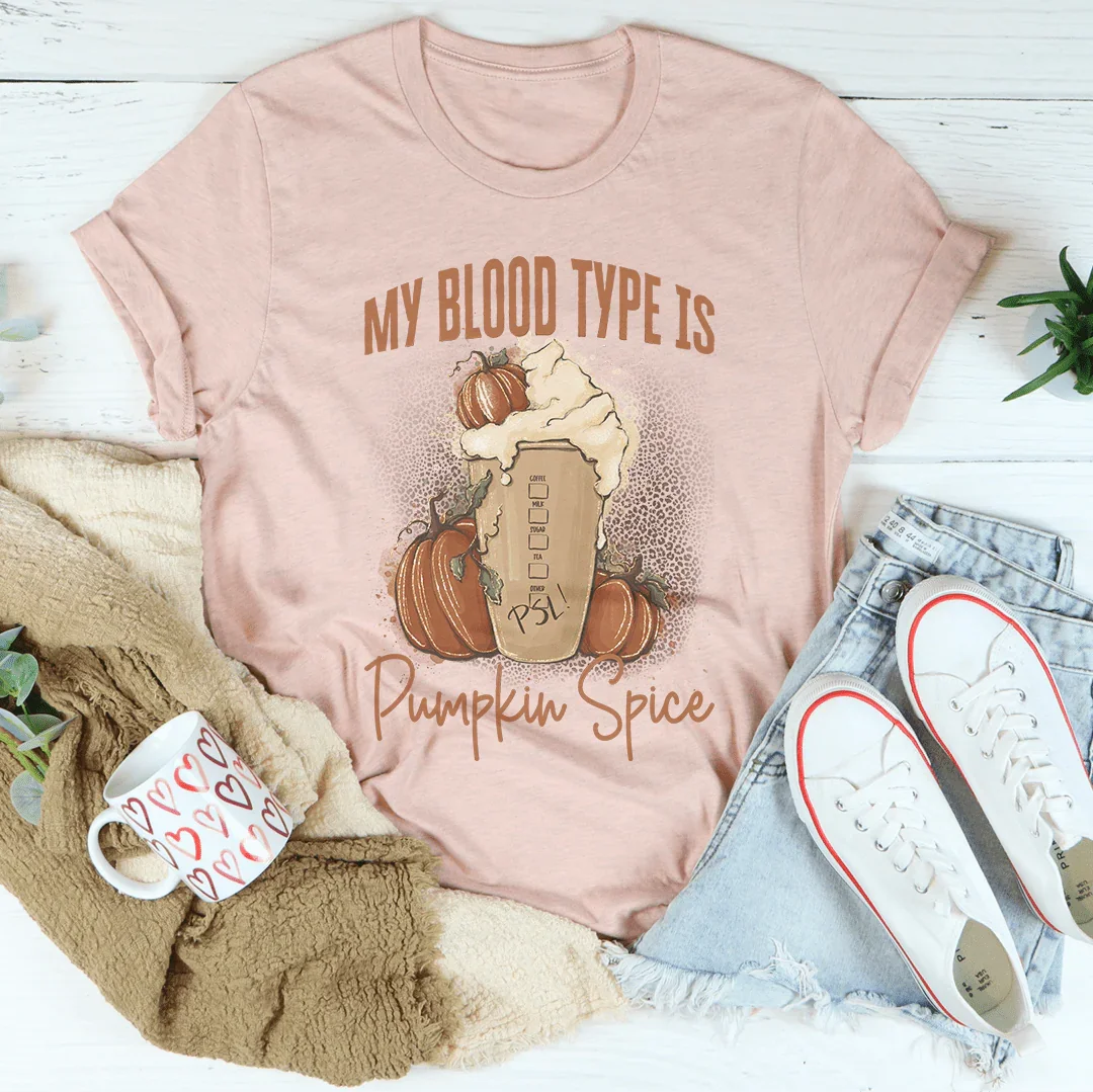 My Blood Type Is Pumpkin Spice Tee Peachy Sunday
