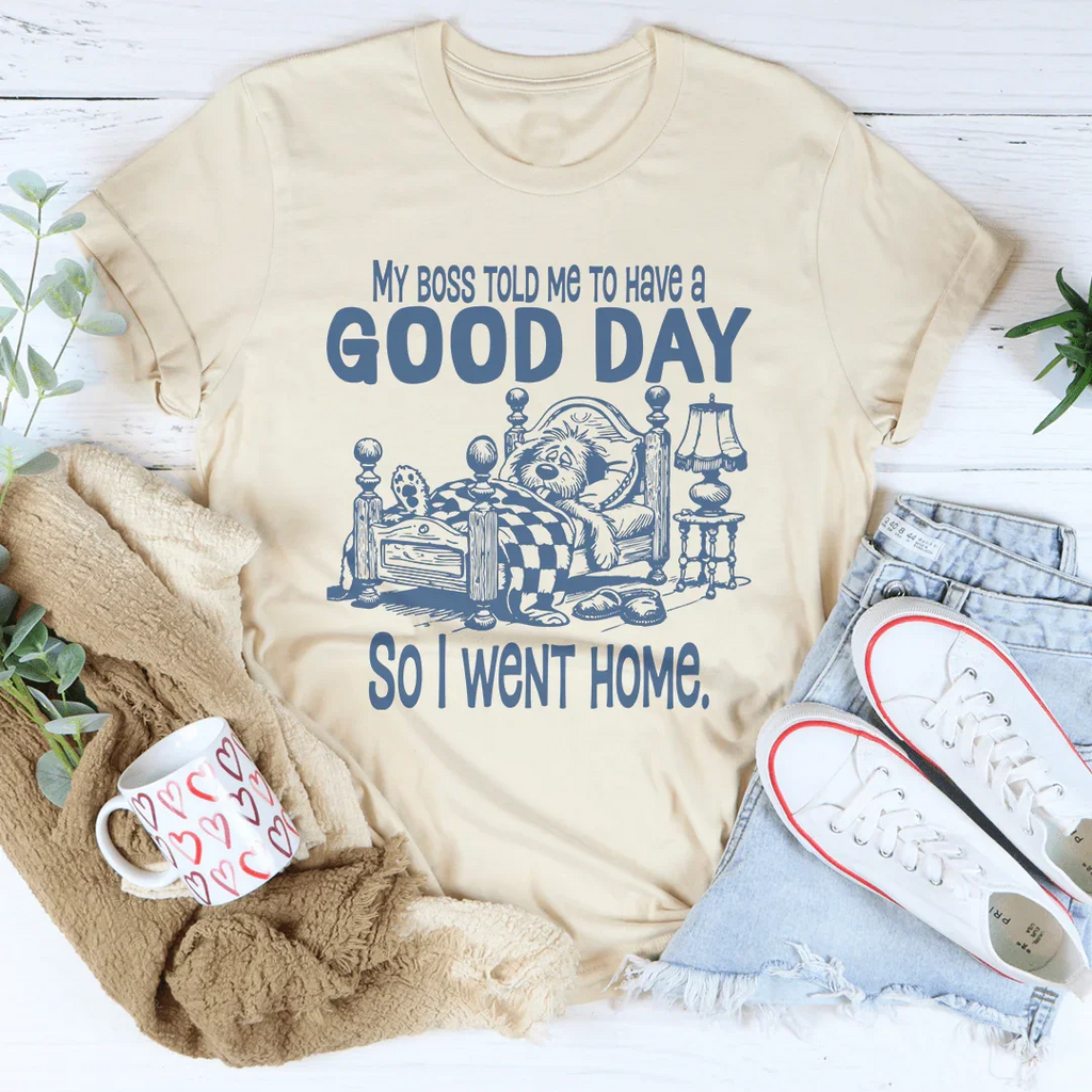My Boss Told Me To Have A Good Day Tee Peachy Sunday