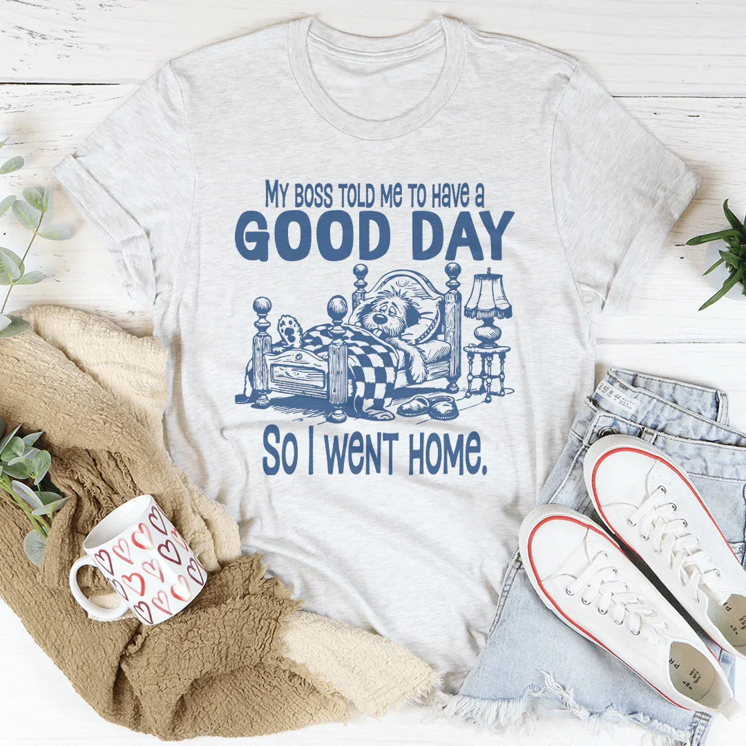 My Boss Told Me To Have A Good Day Tee Peachy Sunday