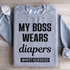 My Boss Wears Diapers Sweatshirt Peachy Sunday