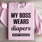My Boss Wears Diapers Sweatshirt Peachy Sunday